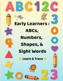 Early Learners: All-in-One Tracing Book: ABCs, Numbers, Shapes, & Sight Words Practice Book for Kids Ages 3-6