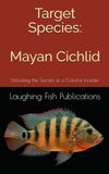 Target Mayan Cichlid: Unlocking the Secrets of a Colorful Invader
