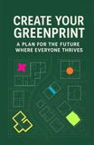 Create Your Greenprint: a plan for the future where everyone thrives