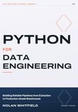 Python For Data Engineering: Building Reliable Pipelines from Extraction to Production-Grade Warehouses