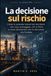 La decisione sul rischio: Come le aziende industriali decidono che cosa proteggere, chi lo firma e come dimostrare che la decisione era fondata
