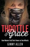 Throttle & Grace: How Women Find Their Power on Two Wheels Paperback