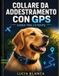 COLLARE Libri GmbH Collare Da Addestramento Con GPS Guida Per L'Utente