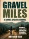 Gravel Miles: A Gravel Cycling Journal for Routes, Races, Tire Pressure, Gear, Fueling, Lessons, and the Rides Worth Remembering