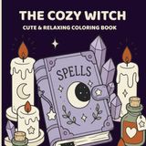 The Cozy Witch Cute & Relaxing Coloring Book: Whimsical Witchiness for Stress Relief All Ages