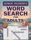 Senior Moments: Large Print Word Search for Adults