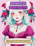 Princess Portraits Coloring Book: Colouring Pages Of Multicultural Queens Royal Women Noble Lady Palace Empress Girl Castle Kingdom Imperial Majesty ... Mindfulness | For Kids Adult Teen Senior