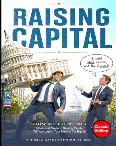 Raising Capital: A Practical Guide to Raising Money Without Losing Your Mind or Your Equity