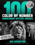 Zoo Adventure Zoo Adventure - 100 Color by Number Monochrome Mystery Mosaics: Dot Art Coloring Book For Adults With Wildlife Animals And Relaxing Secret Picture Puzzles