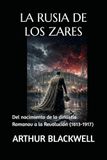 LA RUSIA DE LOS ZARES: Del nacimiento de la dinastía Romanov a la Revolución (1613-1917)