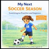 My Next Soccer Season: A Gentle Introduction to Soccer for Ages 4 - 6