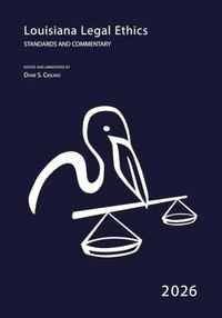 2026 Louisiana 2026 Legal Ethics: Standards and Commentary