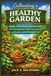 Cultivating a Healthy Garden: Simple, Proven Ways to Build Rich Soil, Grow Strong Plants, Control Pests Naturally, and Keep Your Garden Thriving All Year