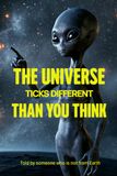 THE TRUTH ABOUT YOUR UNIVERSE: Told by someone who is not from Earth