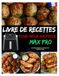 LIVRE DE RECETTES POUR NINJA AIR FRYER MAX PRO: Votre Guide Complet pour Cuisiner avec Simplicité et Goût.