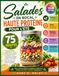 Salades en bocal haute protéine pour l’été: 75 recettes fraîches, équilibrées et riches en protéines pour préparer des salades en bocal savoureuses, sains, gourmands et faciles au quotidien