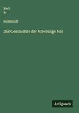 Zur Geschichte der Nibelunge Not
