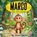 Marco the Monkey: A Little Friends, Big Lessons Story