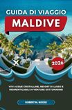 GUIDA DI VIAGGIO MALDIVE 2026