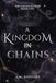 A Kingdom in Chains: The Fallen Realms Book One