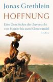 Hoffnung: C.H. Beck Hoffnung: Eine Geschichte der Zuversicht von Homer bis zum Klimawandel