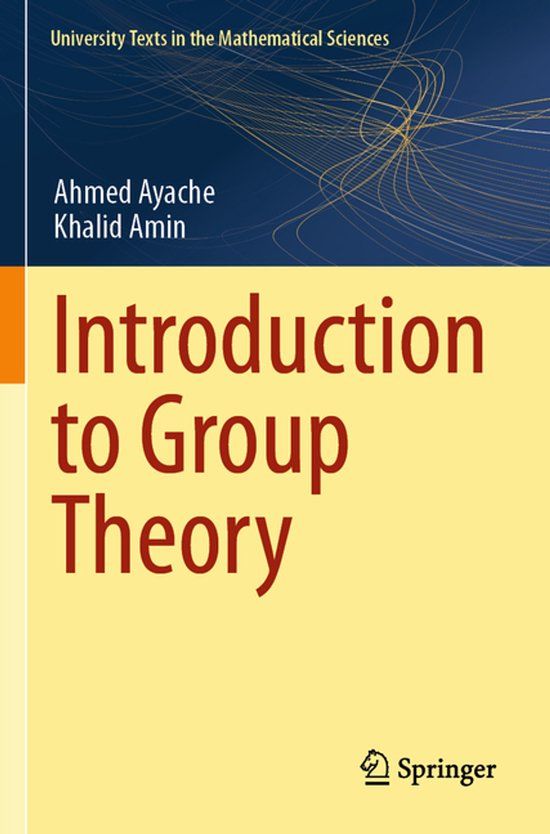 Introduction Springer Nature University Texts in the Mathematical Sciences: Introduction to Group Theory