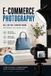 Beginners Libri GmbH Beginners Guide to eCommerce Photography 2nd Edition Paperback