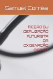 FICÇAO Libri GmbH Ficçao Ou Idealização Futurista Da Oxigenação Direta. Paperback