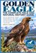 Golden Eagle: The Complete Field and Natural History Guide