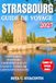 STRASBOURG GUIDE DE VOYAGE: Le guide complet de Strasbourg, de l’Alsace et des environs : où dormir, manger, explorer et découvrir la capitale européenne