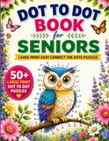Dot to Dot Book for Seniors: Large Print Easy Connect the Dots Puzzles for Adults and Seniors Featuring Animals, Birds, Flowers, Nature, Garden, ... Brain Games & Stress Relief Activities