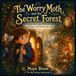 The Worry Moth and the Secret Forest: A Magical Story About Test Worries, Big Feelings, and Finding Calm Inside
