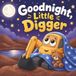 Goodnight, Libri GmbH Goodnight, Little Digger!