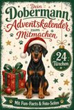 Dobermann Adventskalender: Gemeinsam durch 24 Tage voller Spaß & Erinnerungen | Mit Fun-Facts & Foto-Seiten