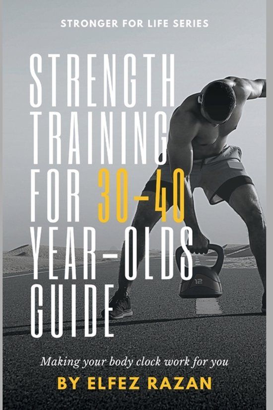 Strength Independently Published Strength Training for 30-40 Year-Olds Guide