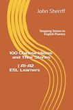 Stepping Stones to English Fluency: 100 Chinese Idioms and Their Stories for A1+, A2, A2+ Learners
