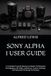 SONY ALPHA 1 USER GUIDE