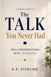 The Talk You Never Had: A Parent's Guide to Real Conversations with Teenagers About Identity, Mental Health, Relationships, and Everything In Between