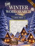 Cozy Winter Word Search For Adults: Winter Themed Word Find Puzzle Book In Large Print - 2500 Unique Words With Solutions For Relaxation And Stress Relief.