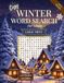 Cozy Winter Word Search For Adults: Winter Themed Word Find Puzzle Book In Large Print - 2500 Unique Words With Solutions For Relaxation And Stress Relief.