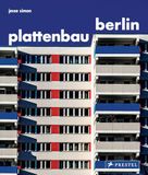 Plattenbau Berlin: urbane Wohnarchitektur : ein fotografischer Rundgang