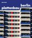 Plattenbau Berlin: urbane Wohnarchitektur : ein fotografischer Rundgang