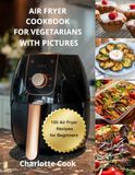 AIR FRYER COOKBOOK FOR VEGETARIANS