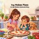 Ivy Makes Pizza: An Ivy's Kitchen Adventures Story