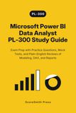 Microsoft Power BI Data Analyst PL-300 Study Guide