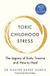 Toxic Bluebird Toxic Childhood Stress The Legacy of Early Trauma and How to Heal Paperback