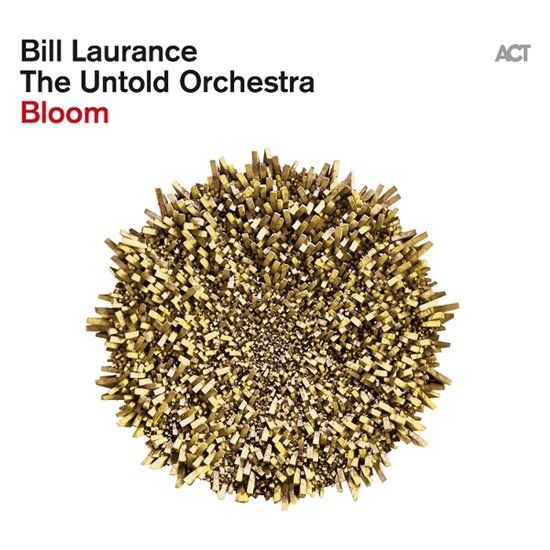 Bloom Bill Laurance & The Untold Orchestra - Bloom
