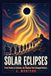 Solar Eclipses: From Thales to Einstein, The Shadow That Changed History