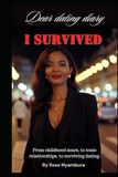Dear dating diary, I survived