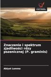 Znaczenie P. graminis Znaczenie i spektrum zjadliwości rdzy pszenicznej